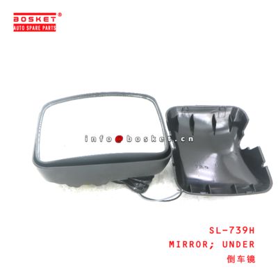 SL-739H UNDER MIRROR  for ISUZU FVR  SL-739H