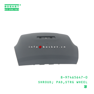 8-97465647-0 Strg Wheel Pad Shroud suitable for ISUZU   8974656470