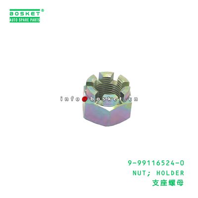 9-99116524-0 Holder Nut suitable for ISUZU   9991165240
