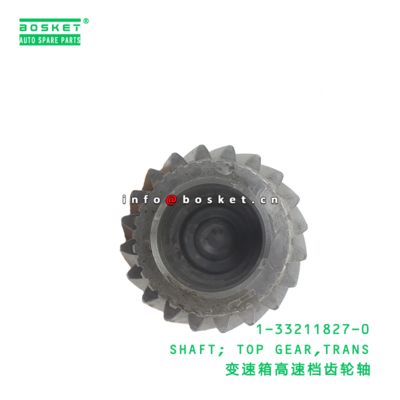1-33211827-0 SHAFT; TOP GEAR,TRANS suitable for ISUZU FRR35 6HL1 1332118270