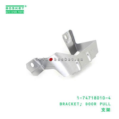 1-74718010-4 BRACKET; DOOR PULL suitable for ISUZU 1747180104