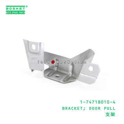 1-74718010-4 BRACKET; DOOR PULL suitable for ISUZU 1747180104