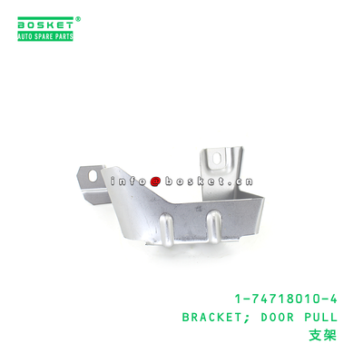 1-74718010-4 BRACKET; DOOR PULL suitable for ISUZU 1747180104