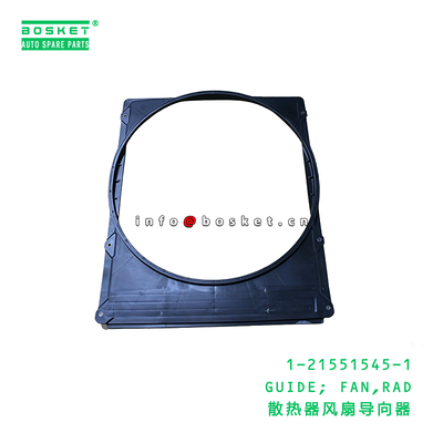 1-21551545-1 GUIDE; FAN,RAD suitable for ISUZU VC46 6UZ1 1215515451