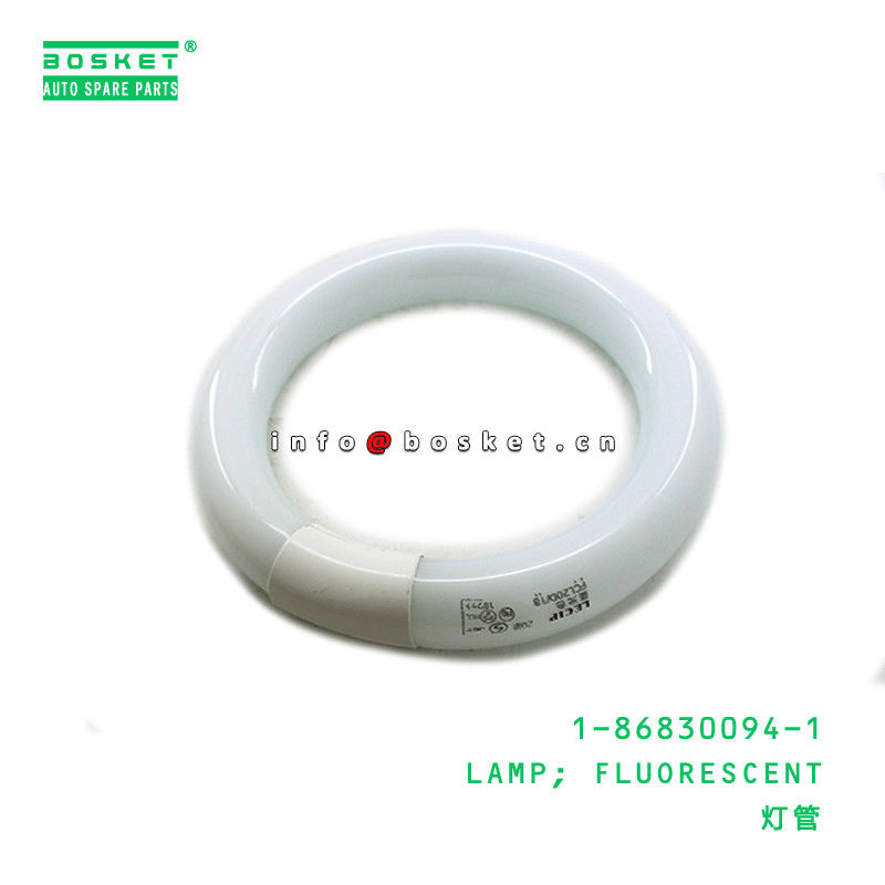 1-86830094-1 Fluorescent Lamp 1868300941 For ISUZU CXH50