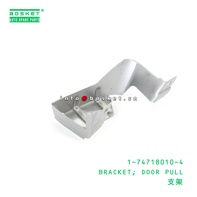 1-74718010-4 BRACKET; DOOR PULL suitable for ISUZU 1747180104