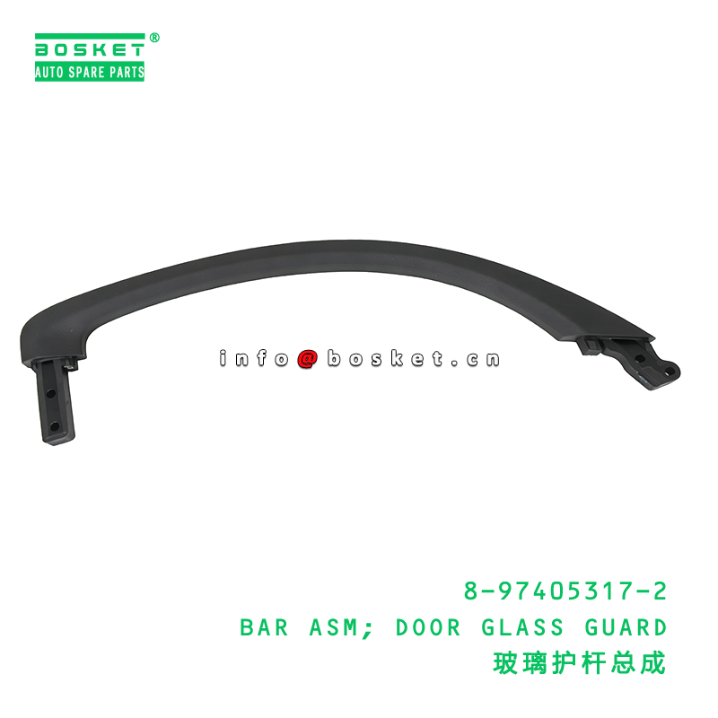 8-97405317-2 BAR ASM; DOOR GLASS GUARD suitable for ISUZU VC46 6UZ1 8974053172